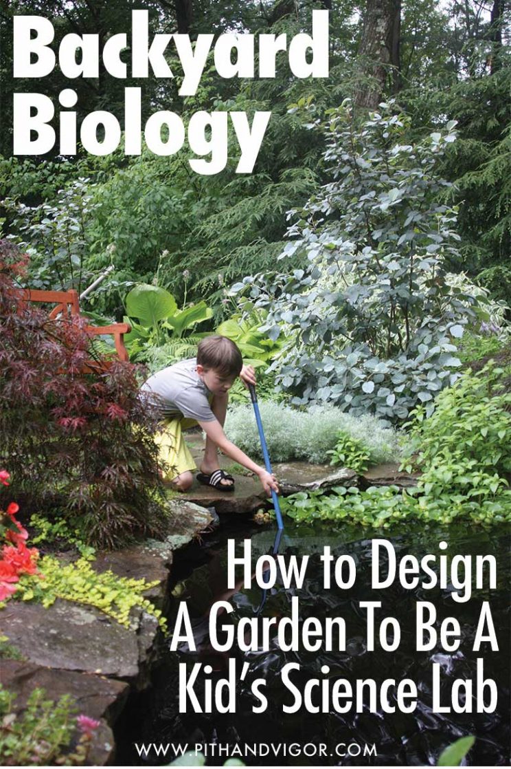Backyard Biology - How to design a garden to be a Kid's science lab