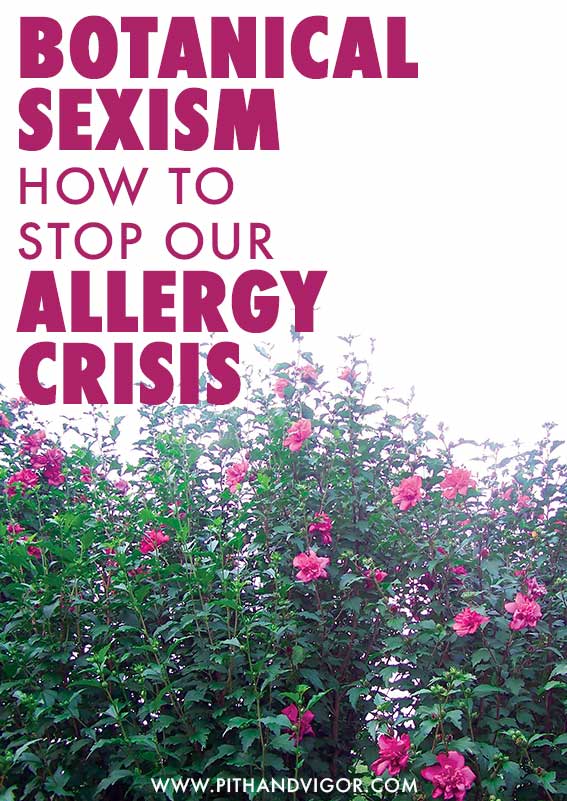 Botanical Sexism - how to stop our Allergy Crisis