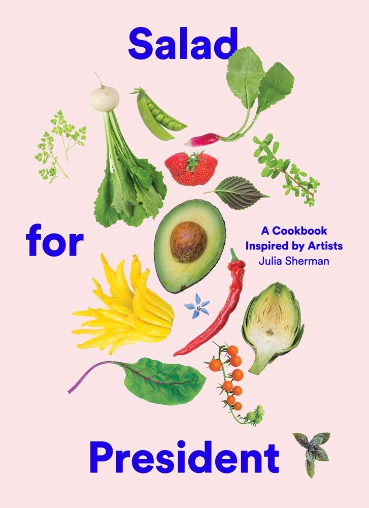 salad for president vegetarian art inspired recipes by julia sherman