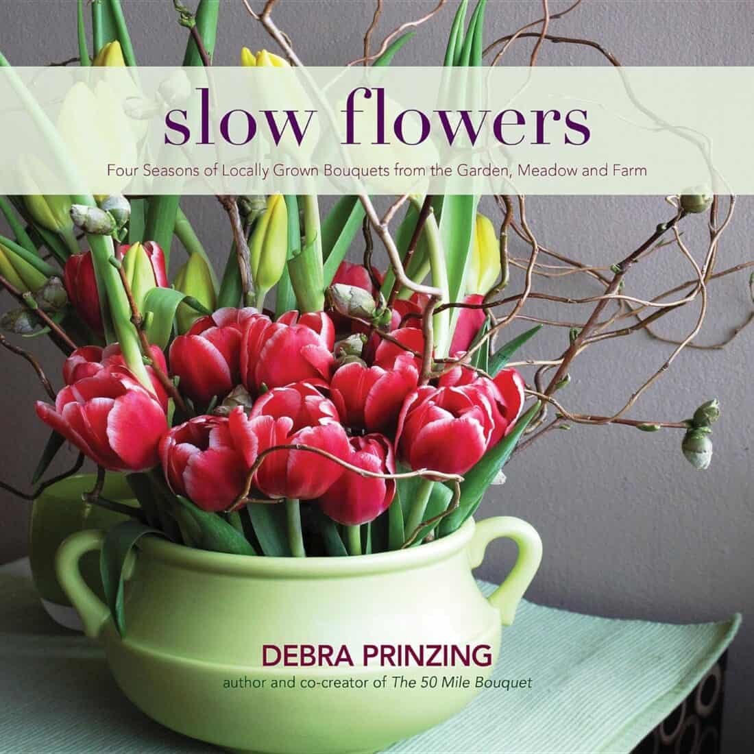 slow flowers by Debra Prinzing